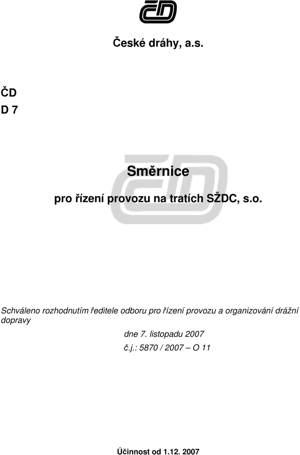 Schváleno rozhodnutím ředitele odboru pro řízení provozu
