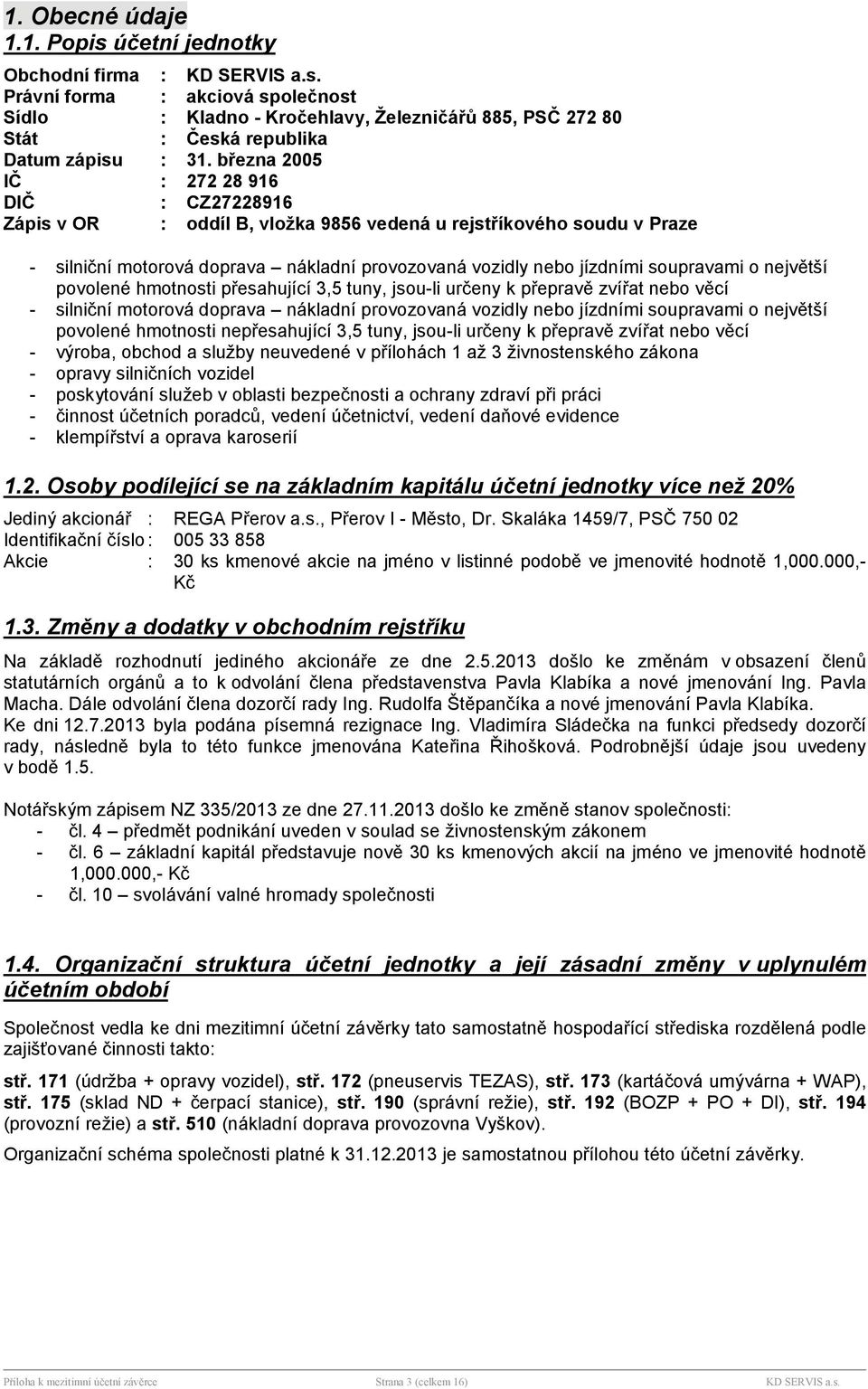 povolené hmotnosti přesahujc 3,5 tuny, jsou-li určeny k přepravě zvřat nebo věc - silničn motorov doprava nkladn provozovan vozidly nebo jzdnmi soupravami o největš povolené hmotnosti nepřesahujc 3,5