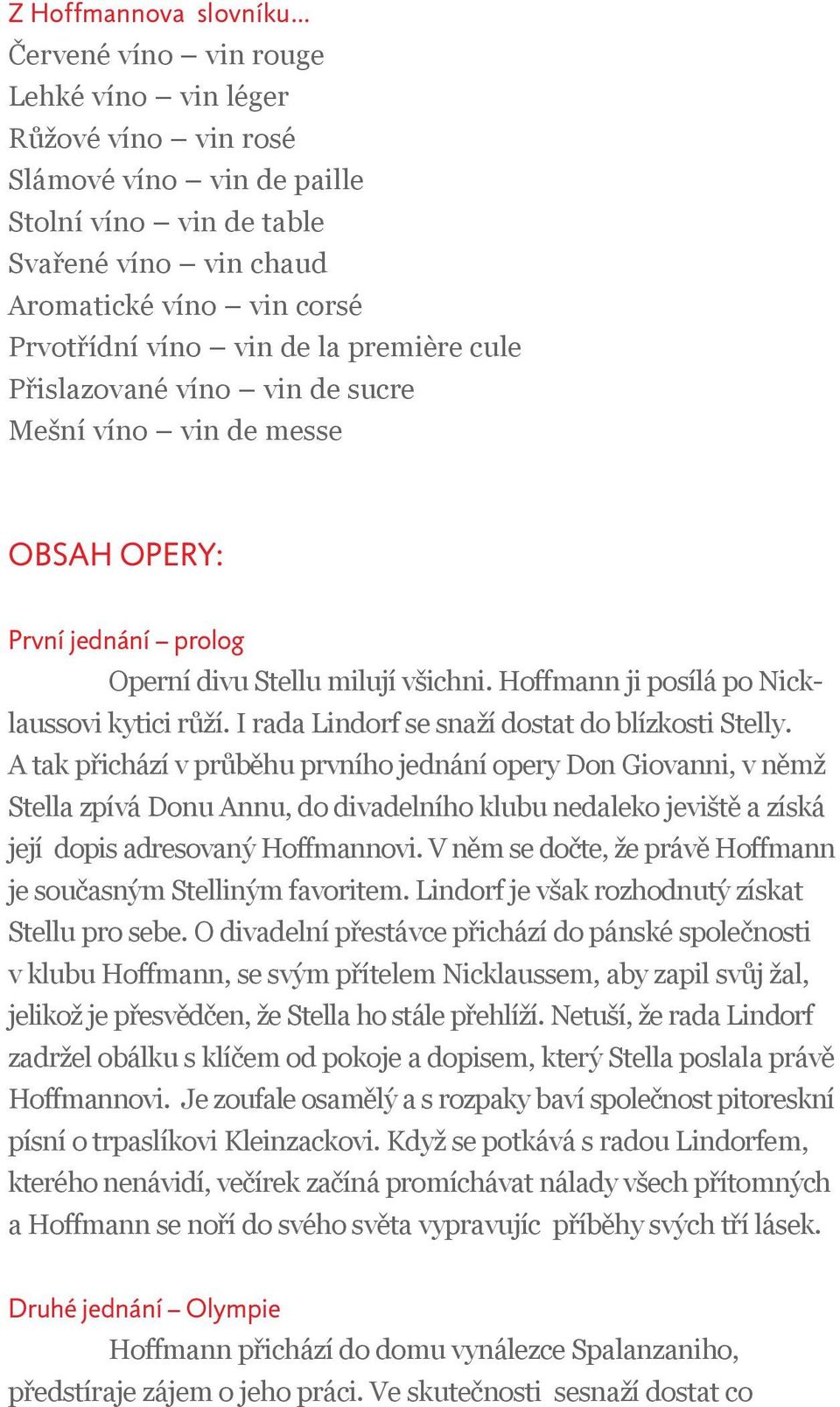 I rada Lindorf se snaží dostat do blízkosti Stelly.