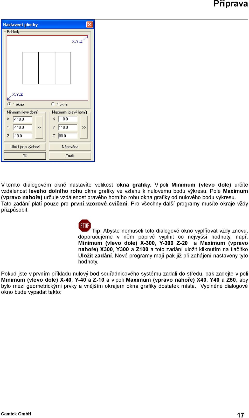 Pro všechny další programy musíte okraje vždy přizpůsobit. Tip: Abyste nemuseli toto dialogové okno vyplňovat vždy znovu, doporučujeme v něm poprvé vyplnit co nejvyšší hodnoty, např.