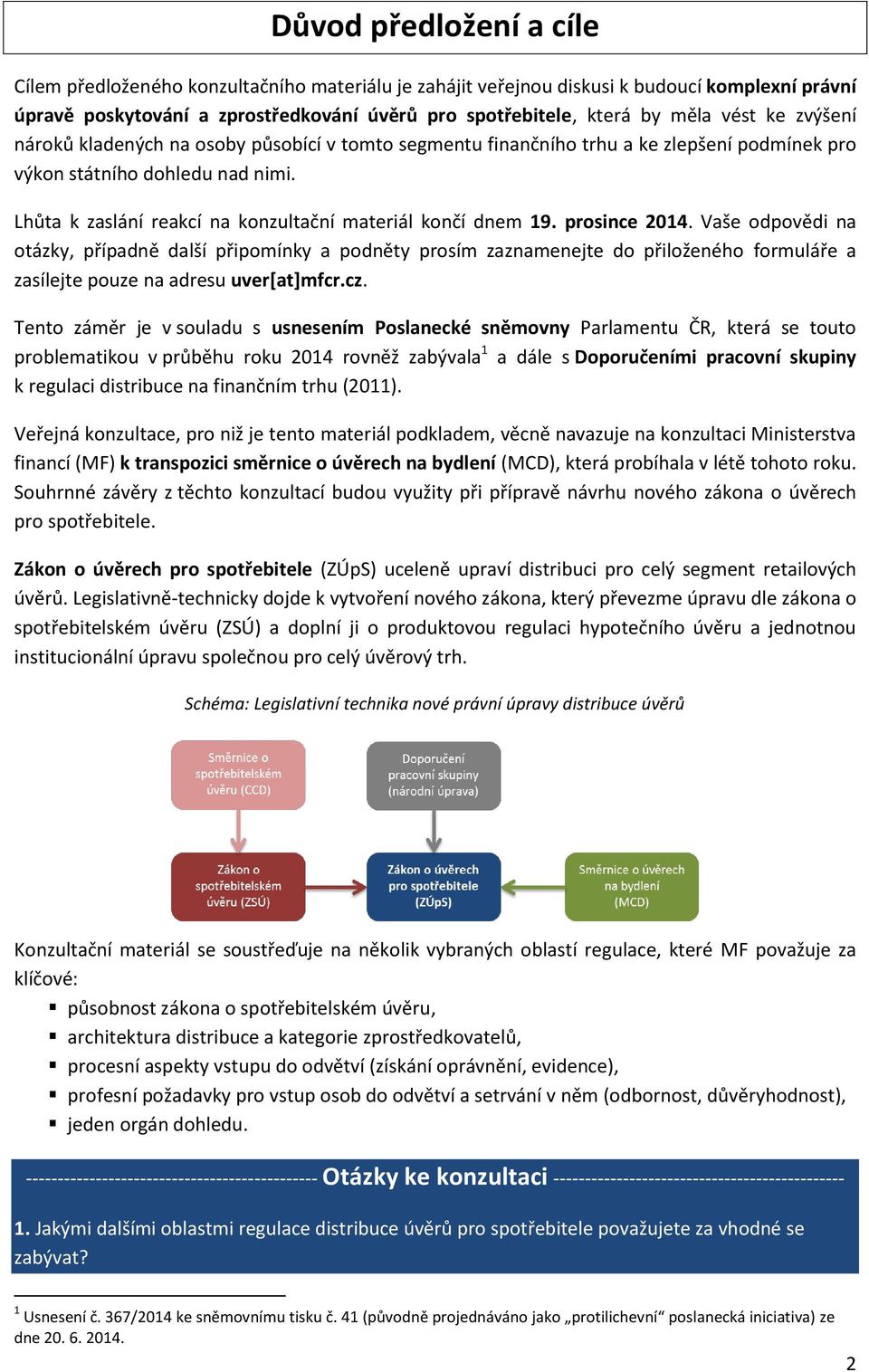 Lhůta k zaslání reakcí na konzultační materiál končí dnem 19. prosince 2014.