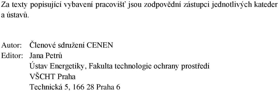 Autor: Členové sdružení CENEN Editor: Jana Petrů Ústav