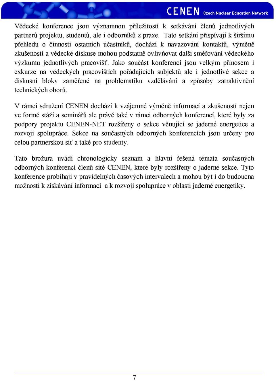 výzkumu jednotlivých pracovišť.