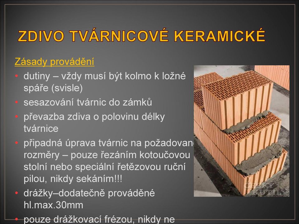 požadované rozměry pouze řezáním kotoučovou stolní nebo speciální řetězovou ruční