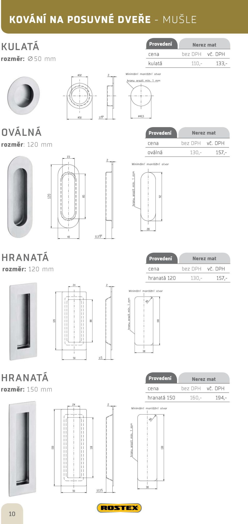 130,- 157,- HRANATÁ rozměr: 120 mm hranatá 120 130,-