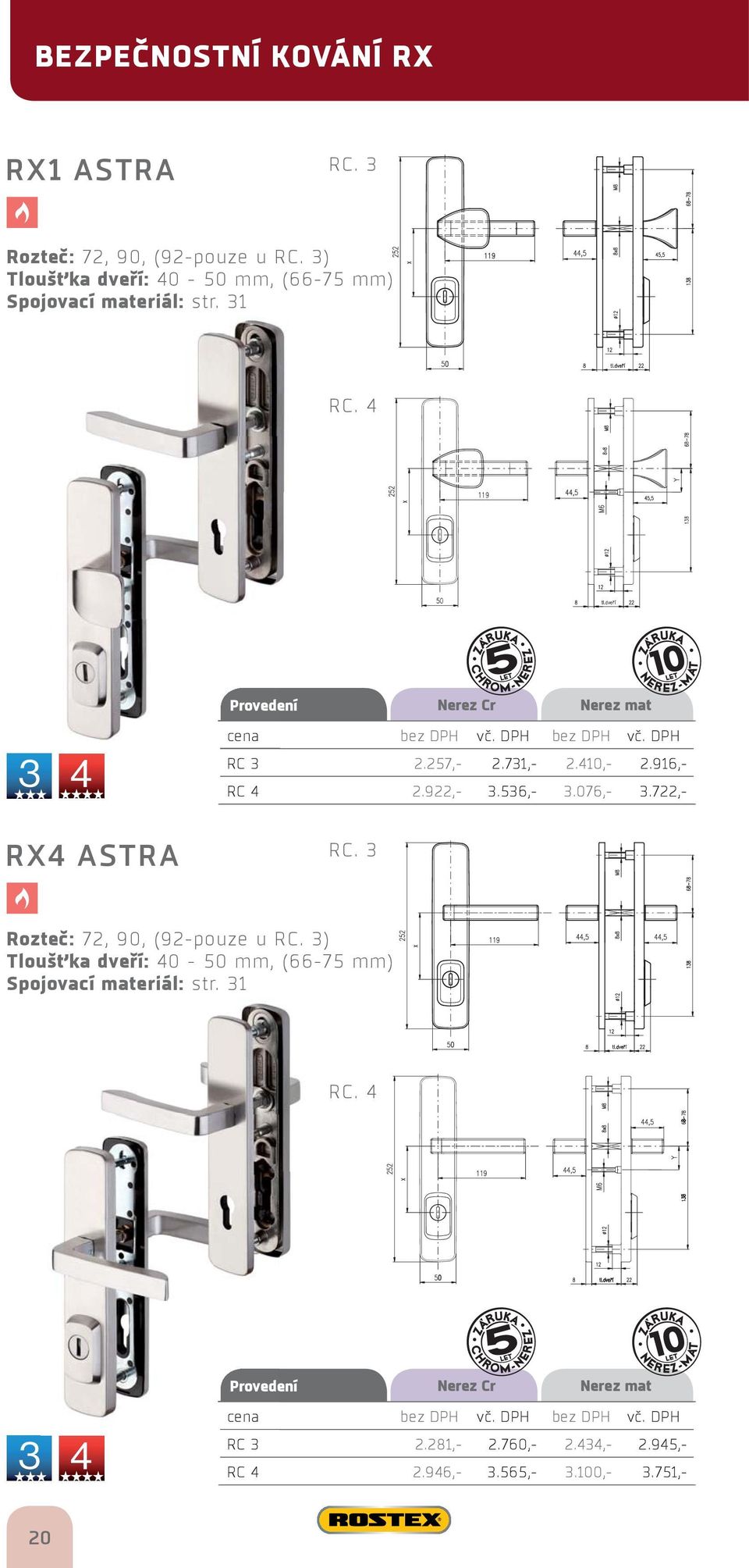 410,- 2.916,- RC 4 2.922,- 3.536,- 3.076,- 3.722,- RX4 ASTRA RC. 3 Rozteč: 72, 90, (92-pouze u RC.