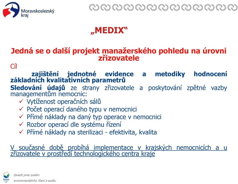 Počet operací daného typu v nemocnici Přímé náklady na daný typ operace v nemocnici Rozbor operací dle systému řízení Přímé náklady na