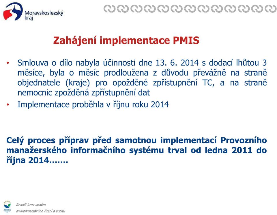 pro opožděné zpřístupnění TC, a na straně nemocnic zpožděná zpřístupnění dat Implementace proběhla v