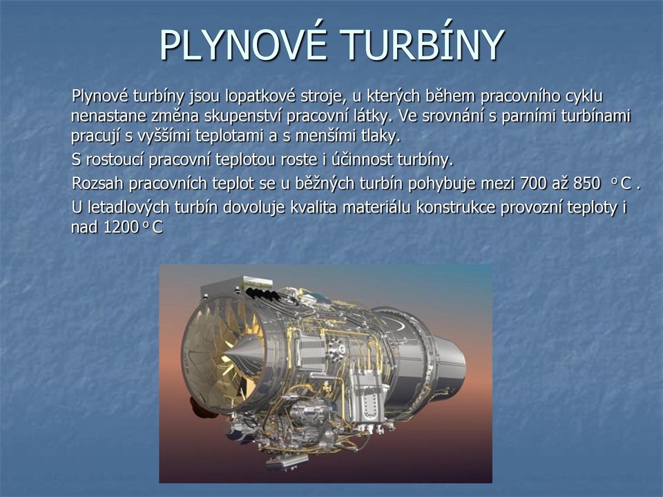 S rostoucí pracovní teplotou roste i účinnost turbíny.