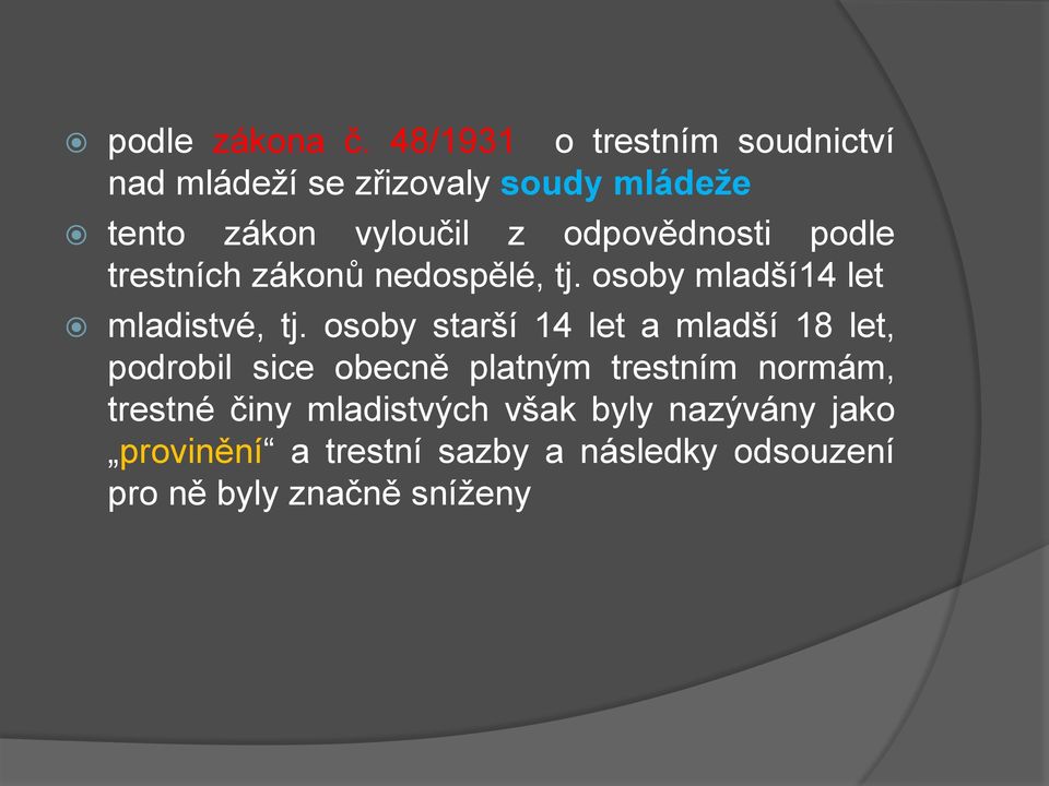 odpovědnosti podle trestních zákonů nedospělé, tj. osoby mladší14 let mladistvé, tj.