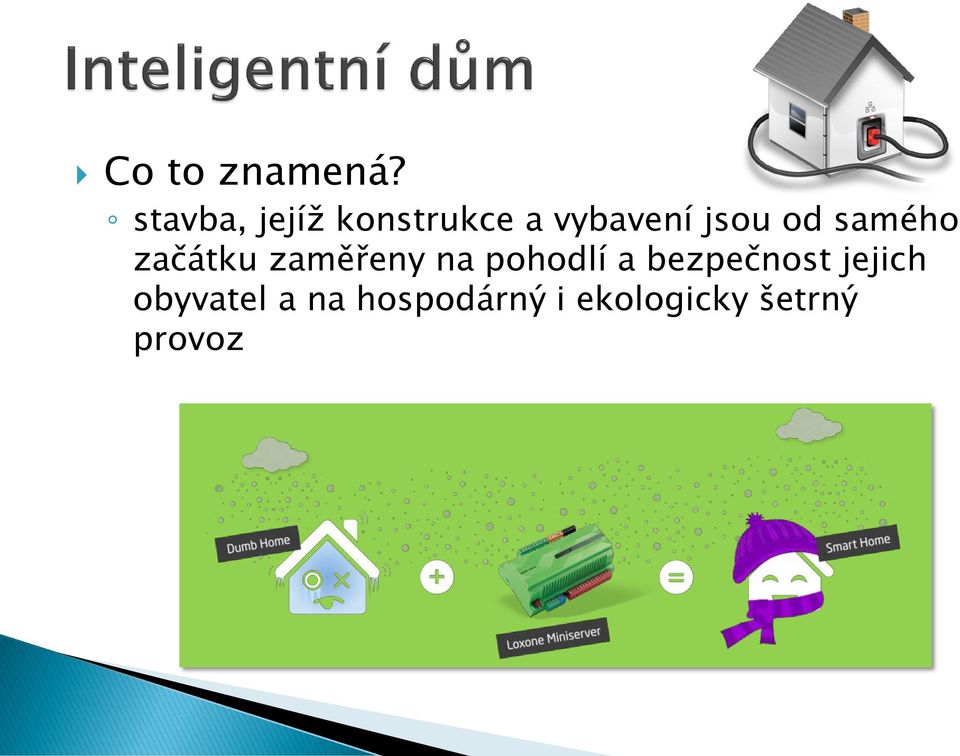 od samého začátku zaměřeny na pohodlí a