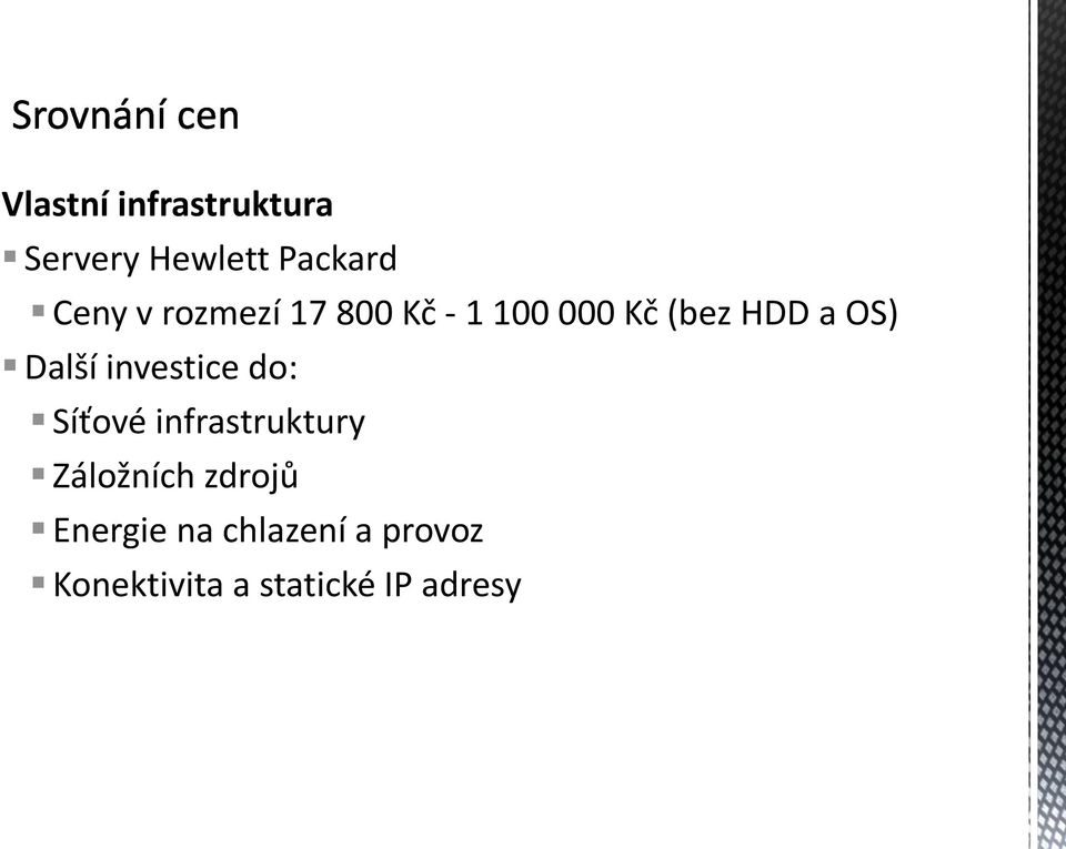 investice do: Síťové infrastruktury Záložních zdrojů