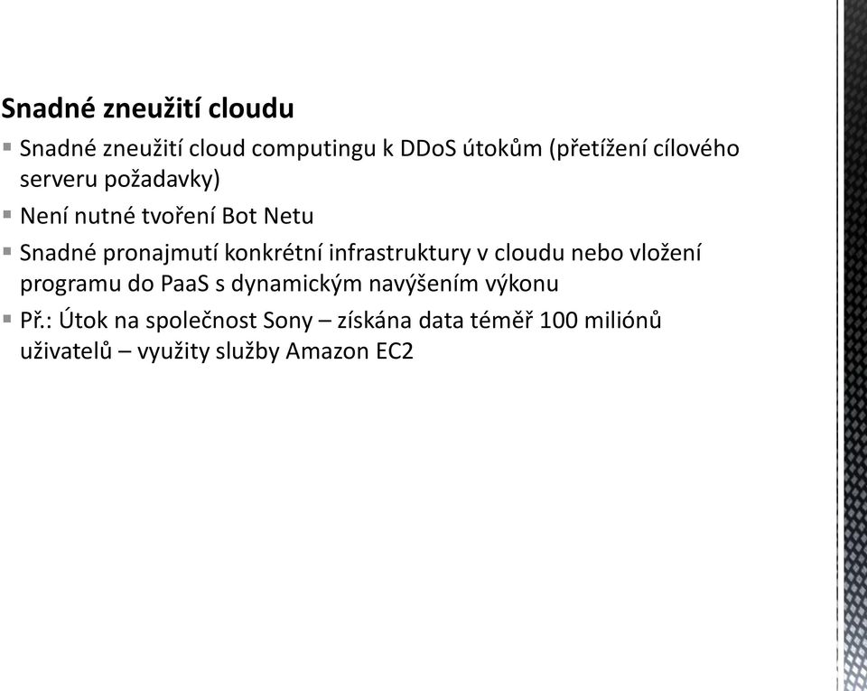 infrastruktury v cloudu nebo vložení programu do PaaS s dynamickým navýšením výkonu