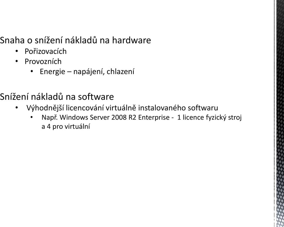 Výhodnější licencování virtuálně instalovaného softwaru Např.