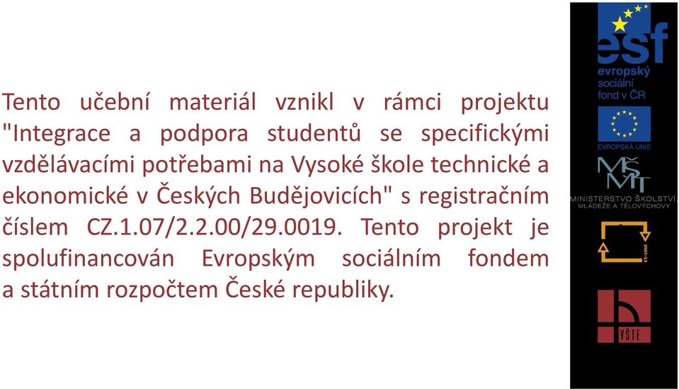 Českých Budějovicích" s registračním číslem CZ.1.07/2.2.00/29.0019.