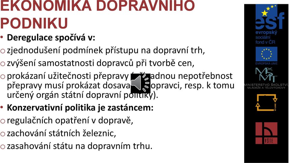 prokázat dosavadní dopravci, resp. k tomu určený orgán státní dopravní politiky).