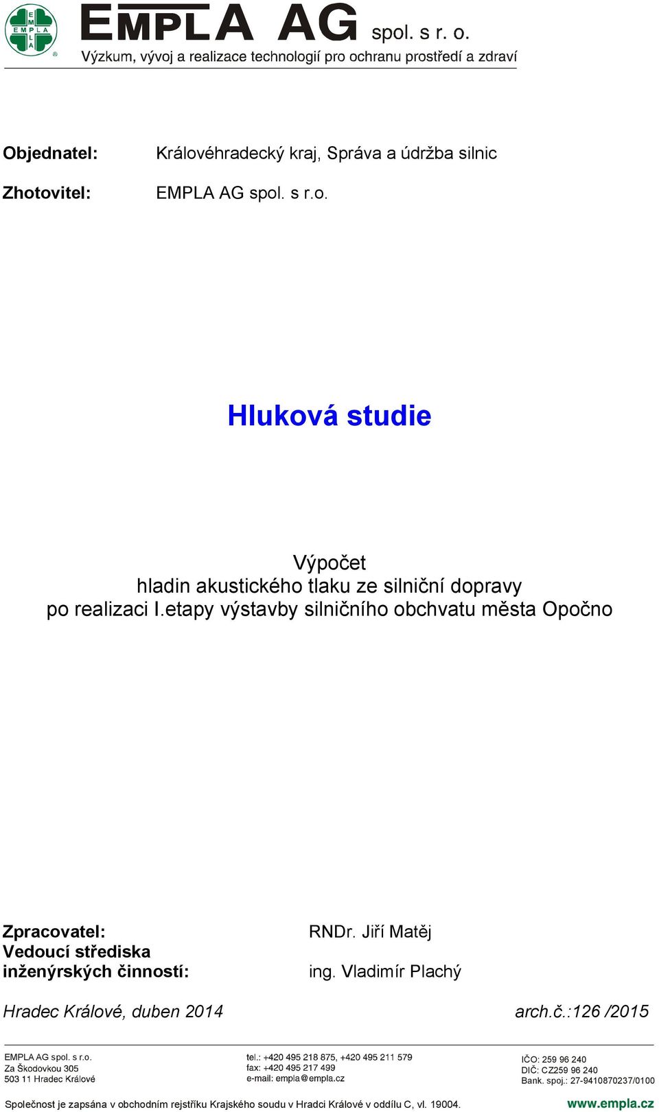 Vladimír Plachý Hradec Králové, duben 2014 arch.č.:126 /2015 EMPLA AG spol. s r.o. IČO: 259 96 240 DIČ: CZ259 96 240 Bank. spoj.