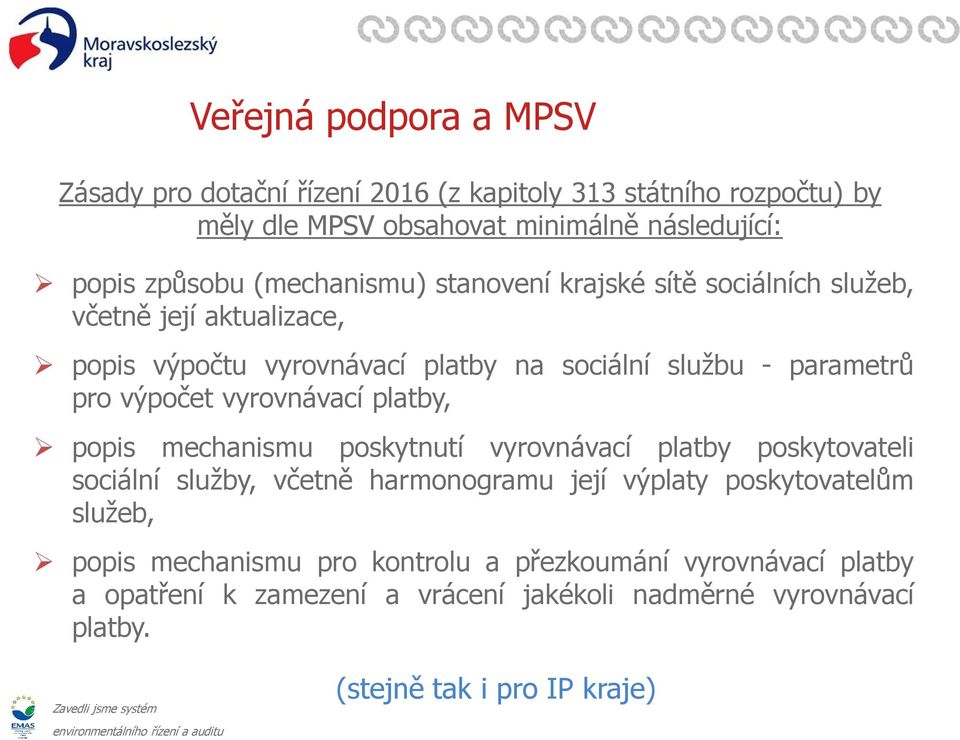 vyrovnávací platby, popis mechanismu poskytnutí vyrovnávací platby poskytovateli sociální služby, včetně harmonogramu její výplaty poskytovatelům služeb,