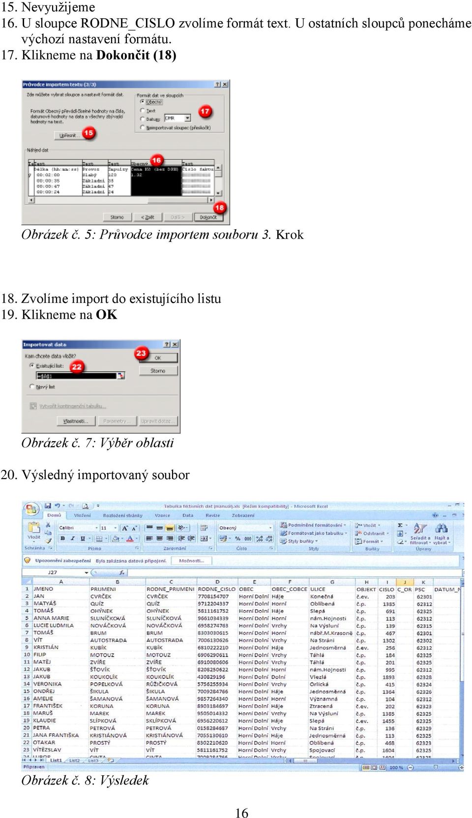 Klikneme na Dokončit (18) Obrázek č. 5: Průvodce importem souboru 3. Krok 18.