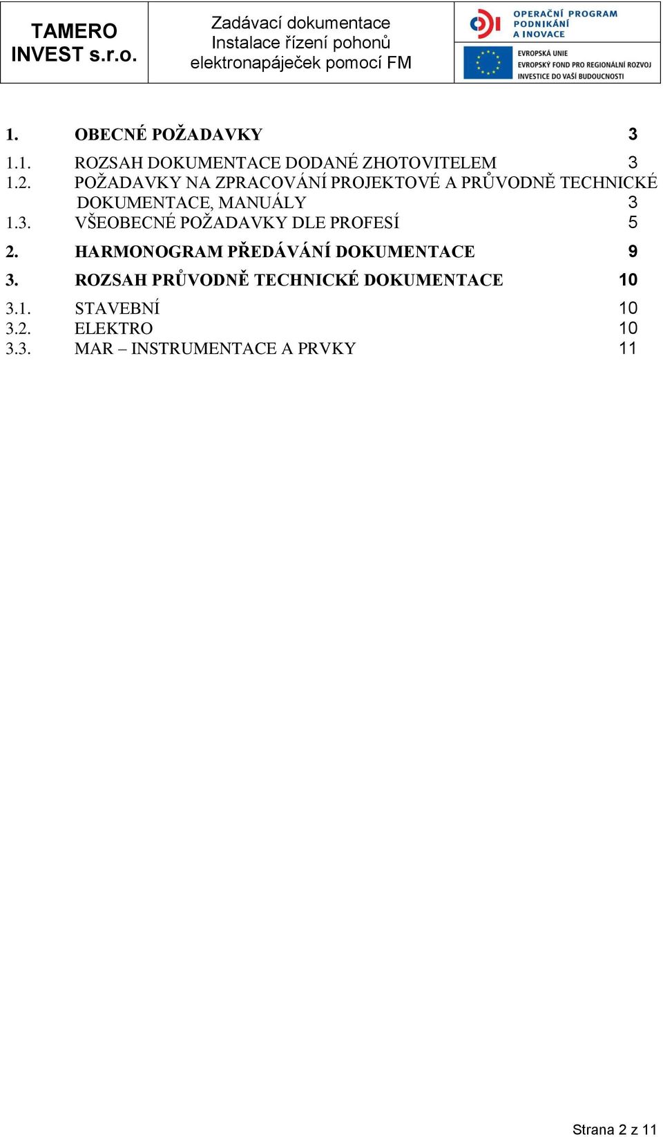 1.3. VŠEOBECNÉ POŽADAVKY DLE PROFESÍ 5 2. HARMONOGRAM PŘEDÁVÁNÍ DOKUMENTACE 9 3.