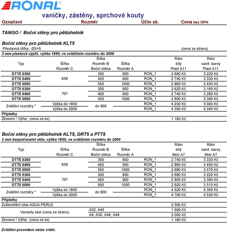 barvy C Boční stěna A DTT5 0350 350 800 RON_1 2 680 Kč 3 220 Kč DTT5 0450 636 450 900 RON_1 2 740 Kč 3 330 Kč DTT5 0550 550 1000 RON_1 2 860 Kč 3 450 Kč DTT5 0300 300 800 RON_1 2 620 Kč 3 160 Kč DTT5