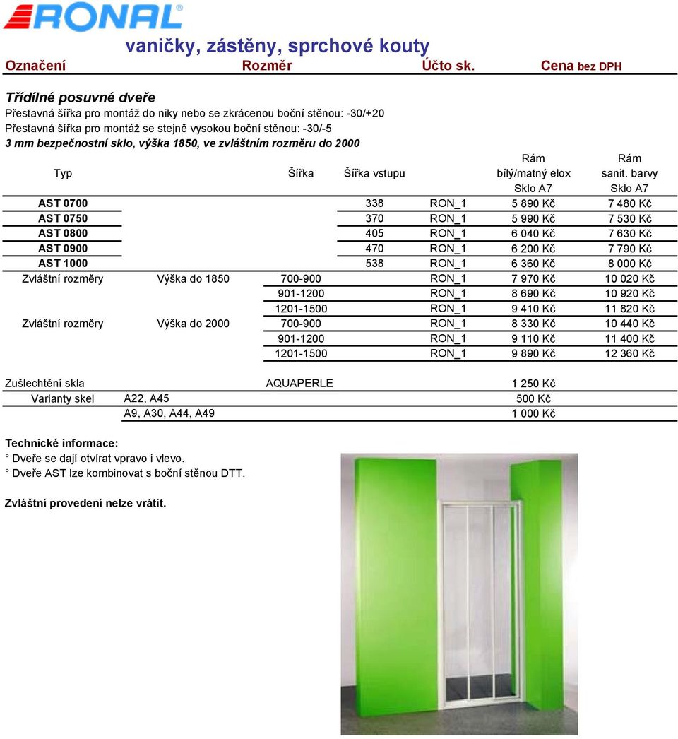 8 000 Kč Zvláštní rozměry Výška do 1850 700-900 RON_1 7 970 Kč 10 020 Kč 901-1200 RON_1 8 690 Kč 10 920 Kč 1201-1500 RON_1 9 410 Kč 11 820 Kč Zvláštní rozměry Výška do 2000 700-900