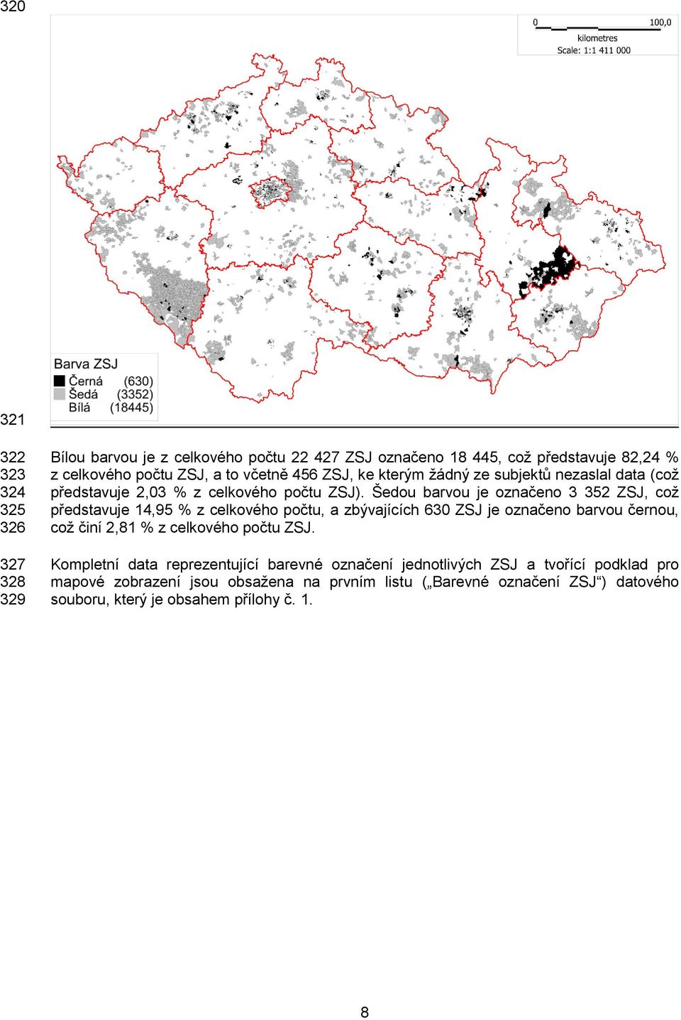 Šedou barvou je označeno 3 352 ZSJ, což představuje 14,95 % z celkového, a zbývajících 630 ZSJ je označeno barvou černou, což činí 2,81 % z celkového