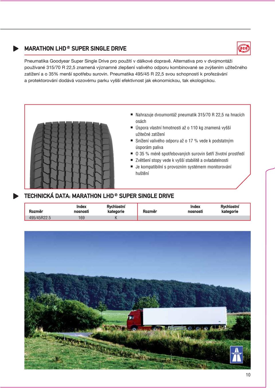 Pneumatika 495/45 R 22,5 svou schopností k prořezávání a protektorování dodává vozovému parku vyšší efektivnost jak ekonomickou, tak ekologickou.