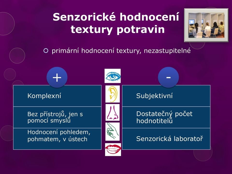 přístrojů, jen s pomocí smyslů Hodnocení pohledem,