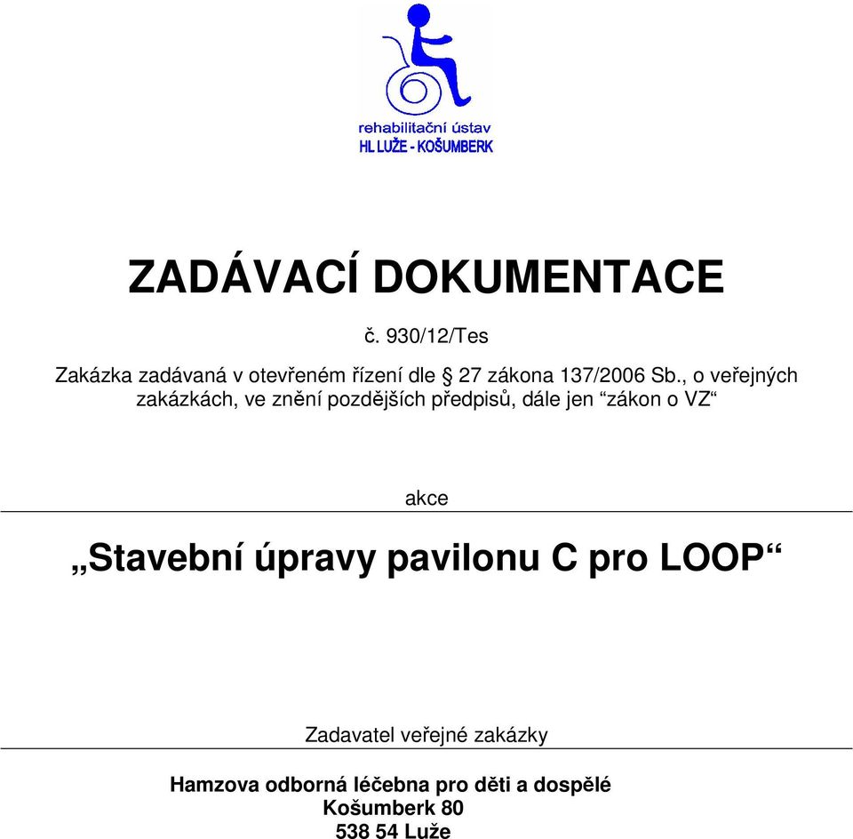 , o veřejných zakázkách, ve znění pozdějších předpisů, dále jen zákon o VZ