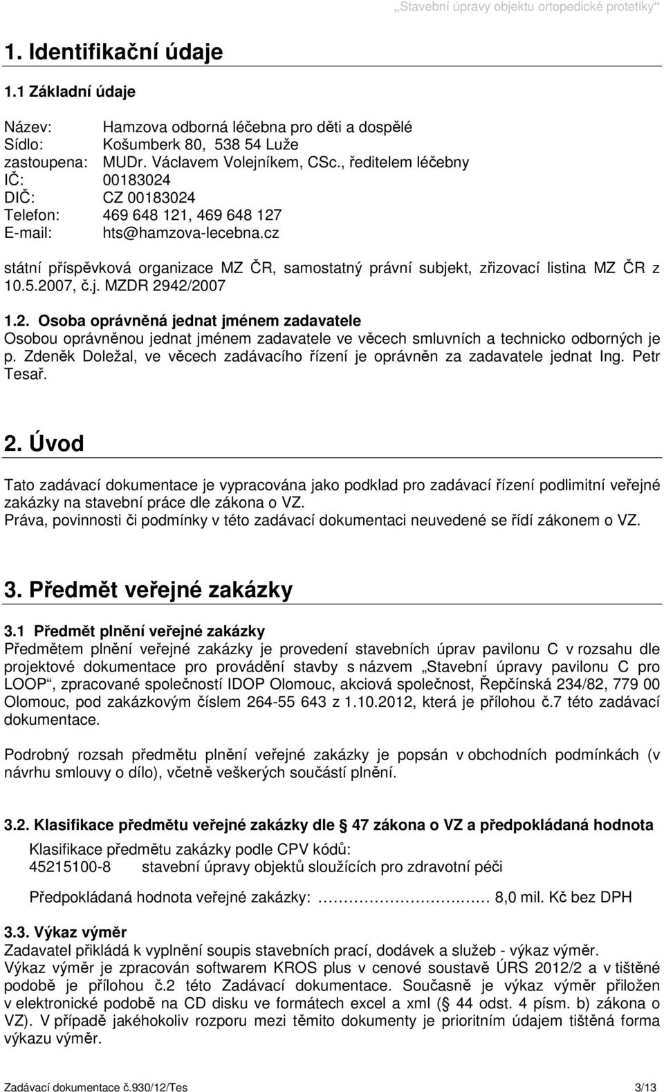 cz státní příspěvková organizace MZ ČR, samostatný právní subjekt, zřizovací listina MZ ČR z 10.5.20