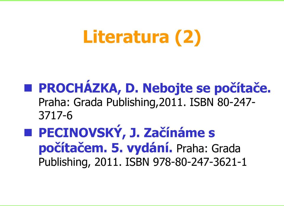 ISBN 80-247- 3717-6 PECINOVSKÝ, J.