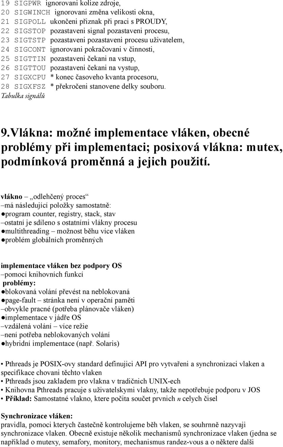 kvanta procesoru, 28 SIGXFSZ * překročeni stanovene delky souboru. Tabulka signálů 9.