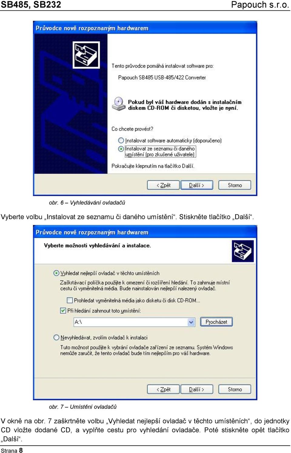 7 zaškrtněte volbu Vyhledat nejlepší ovladač v těchto umístěních, do jednotky CD