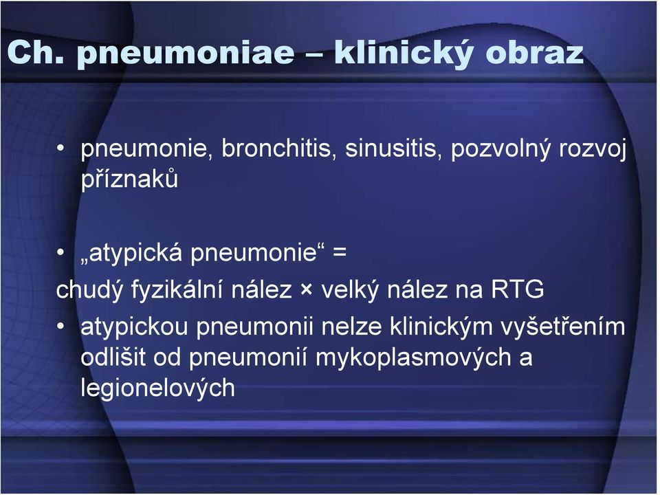 fyzikální nález velký nález na RTG atypickou pneumonii nelze