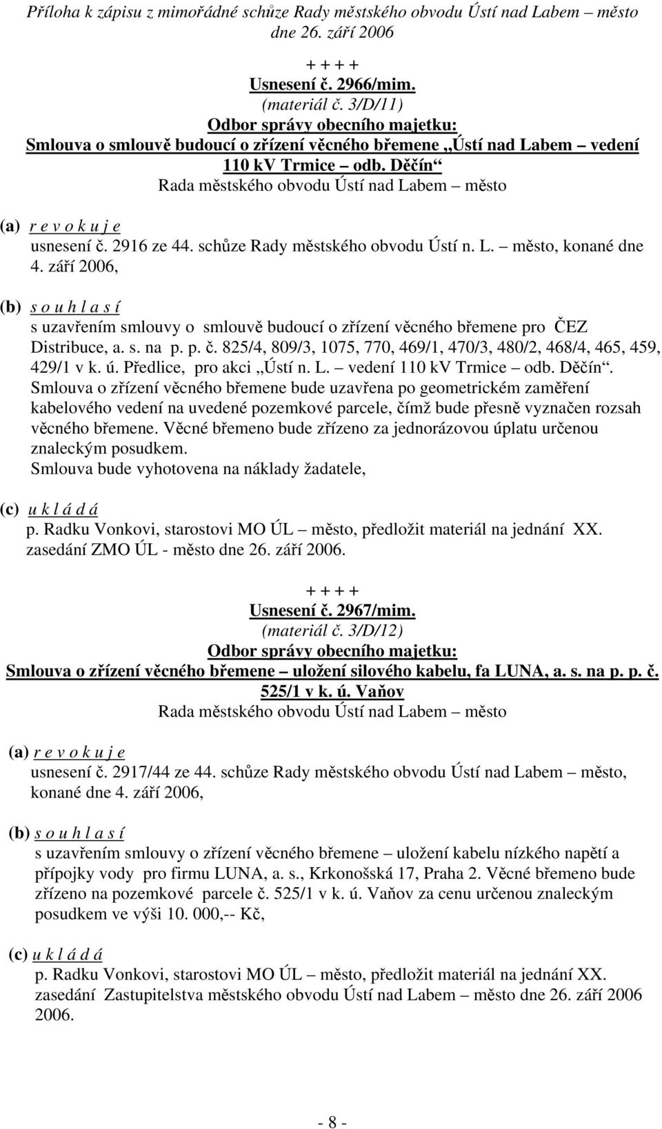 825/4, 809/3, 1075, 770, 469/1, 470/3, 480/2, 468/4, 465, 459, 429/1 v k. ú. Předlice, pro akci Ústí n. L. vedení 110 kv Trmice odb. Děčín.