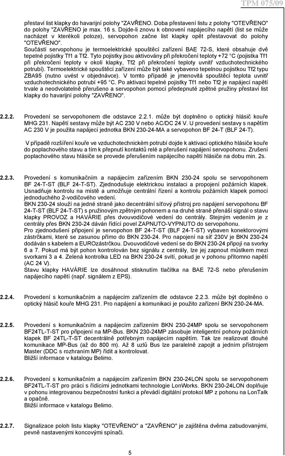 Součástí servopohonu je termoelektrické spouštěcí zařízení BAE 72-S, které obsahuje dvě tepelné pojistky Tf1 a Tf2.