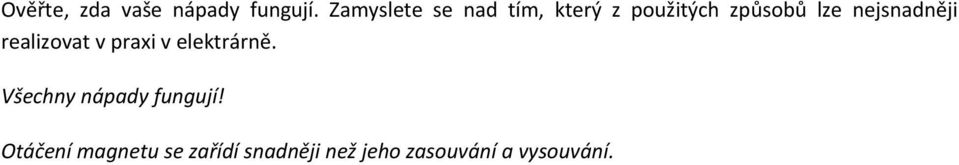 nejsnadněji realizovat v praxi v elektrárně.
