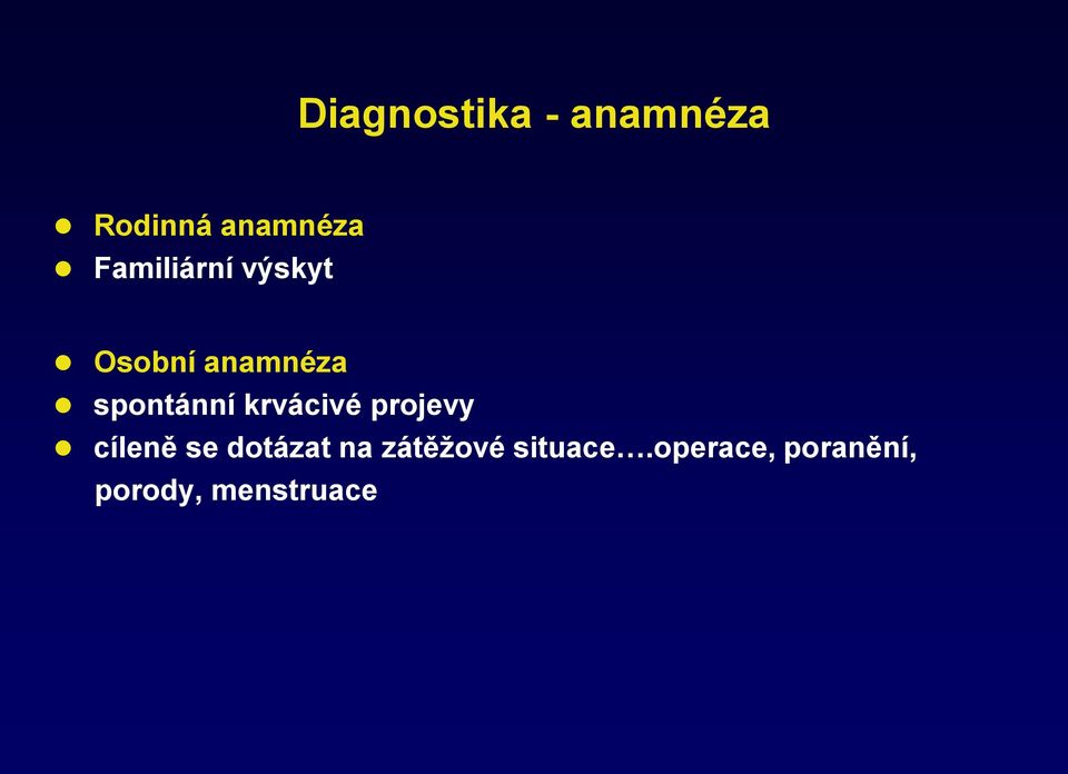 krvácivé projevy cíleně se dotázat na