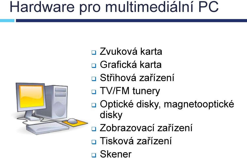 TV/FM tunery Optické disky, magnetooptické