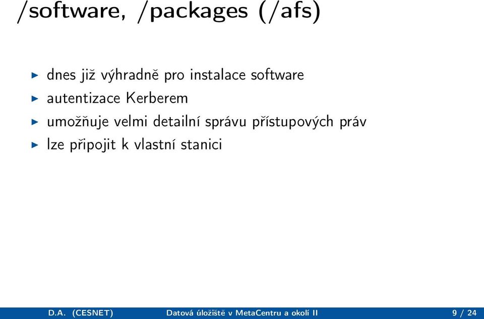 detailní správu přístupových práv lze připojit k vlastní