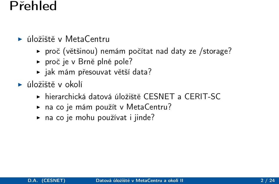 úložiště v okolí hierarchická datová úložiště CESNET a CERIT-SC na co je mám