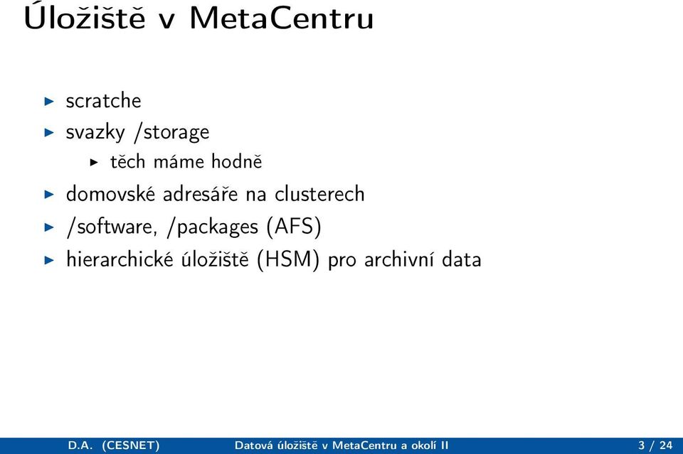 /packages (AFS) hierarchické úložiště (HSM) pro archivní