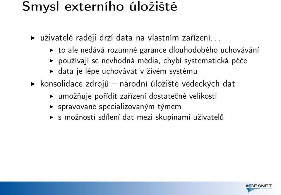 systematická péče data je lépe uchovávat v živém systému konsolidace zdrojů národní úložiště