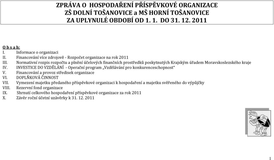 Normativní rozpis rozpočtu a plnění účelových finančních prostředků poskytnutých Krajským úřadem Moravskoslezského kraje IV.