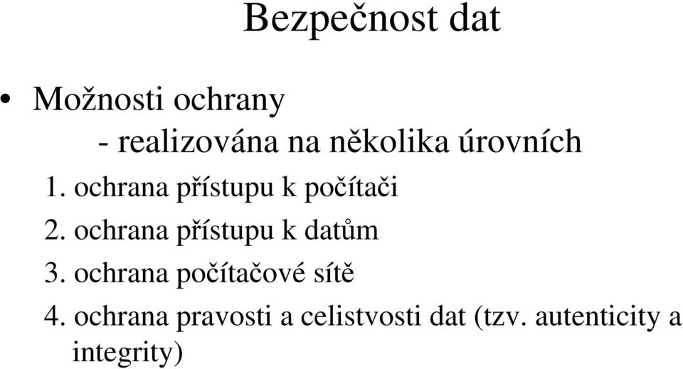 ochrana přístupu k datům 3. ochrana počítačové sítě 4.