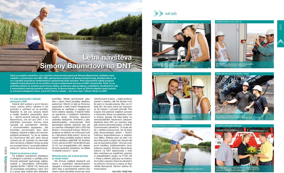 Přes mimořádně nabitý program nejlepší české plavkyně se na začátku července plánovaná exkurze na DNT uskutečnila.