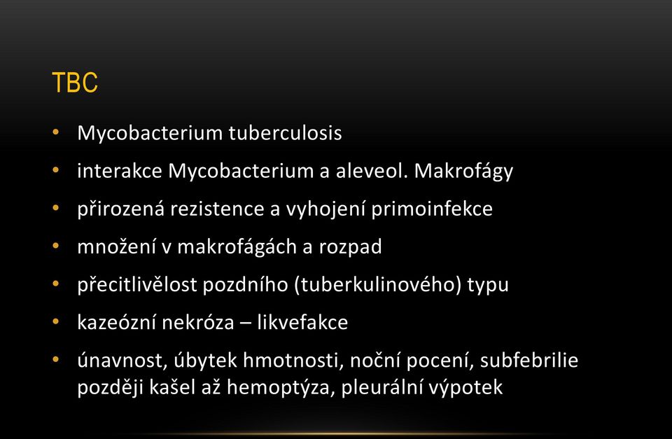 rozpad přecitlivělost pozdního (tuberkulinového) typu kazeózní nekróza likvefakce