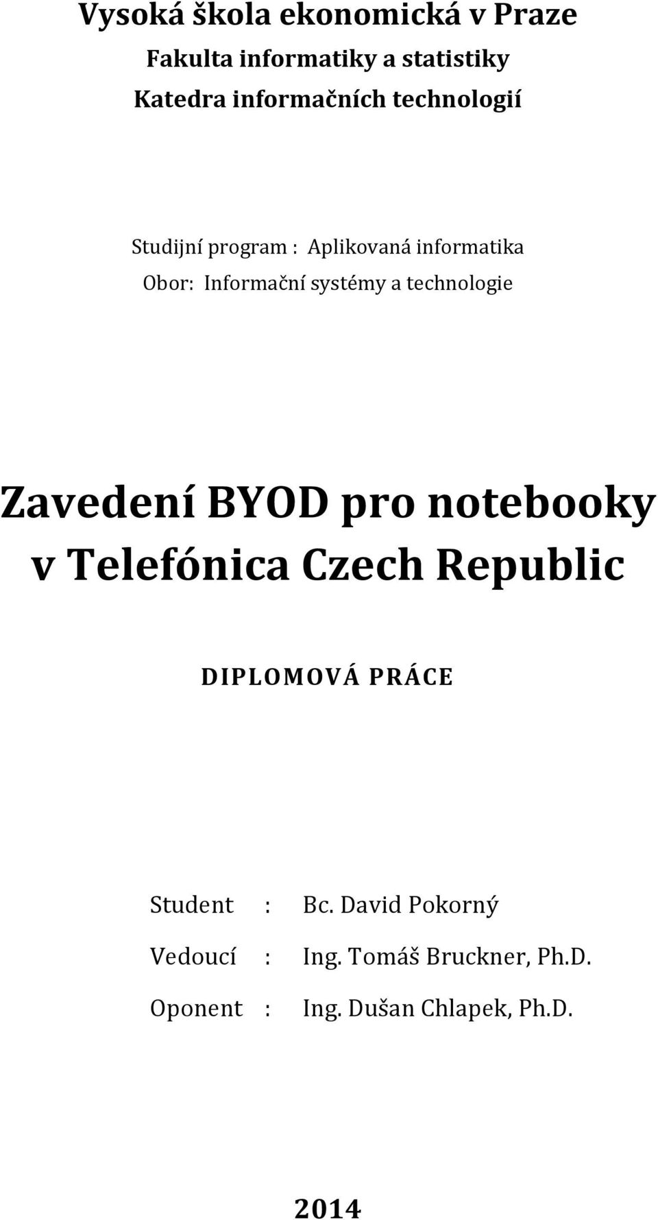 systémy!a!technologie! ' ' Zavedení'BYOD'pro'notebooky' v'telefónica'czech'republic'!