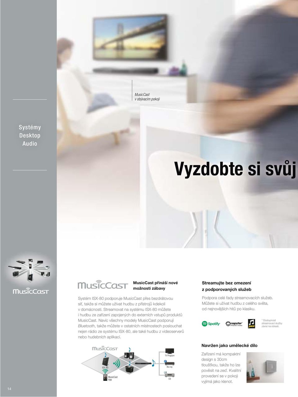 Navíc všechny modely MusicCast podporují Bluetooth, takže můžete v ostatních místnostech poslouchat nejen rádio ze systému ISX-80, ale také hudbu z videoserverů nebo hudebních aplikací.